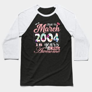 Made In March 2004 18 Years Of Being Awesome Since Flower Gift 18th B-day Baseball T-Shirt